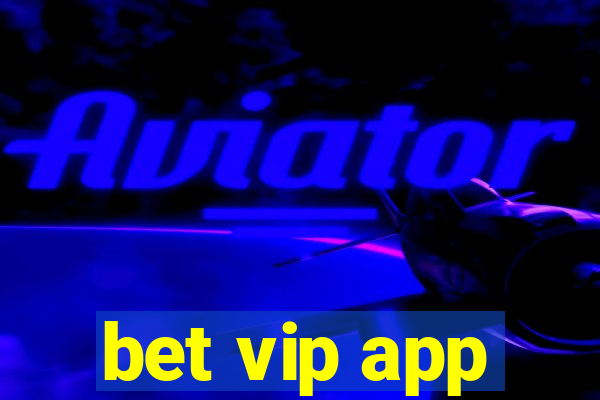 bet vip app